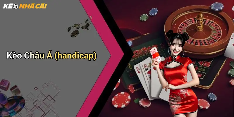 Kèo Châu Á (handicap)