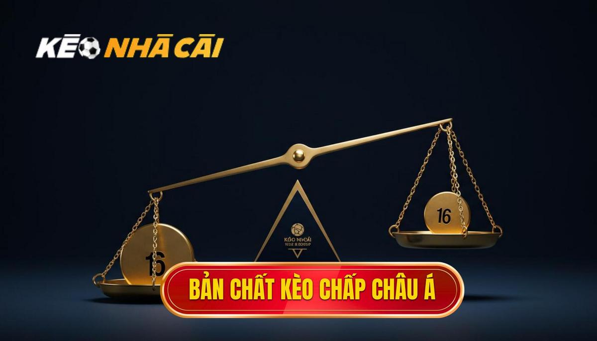 1. Bản Chất Của Kèo Cược Chấp Châu Á (Asian Handicap)
