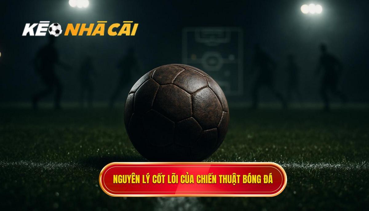 Nguyên lý cốt lõi của Chiến thuật luân chuyển bóng nhanh