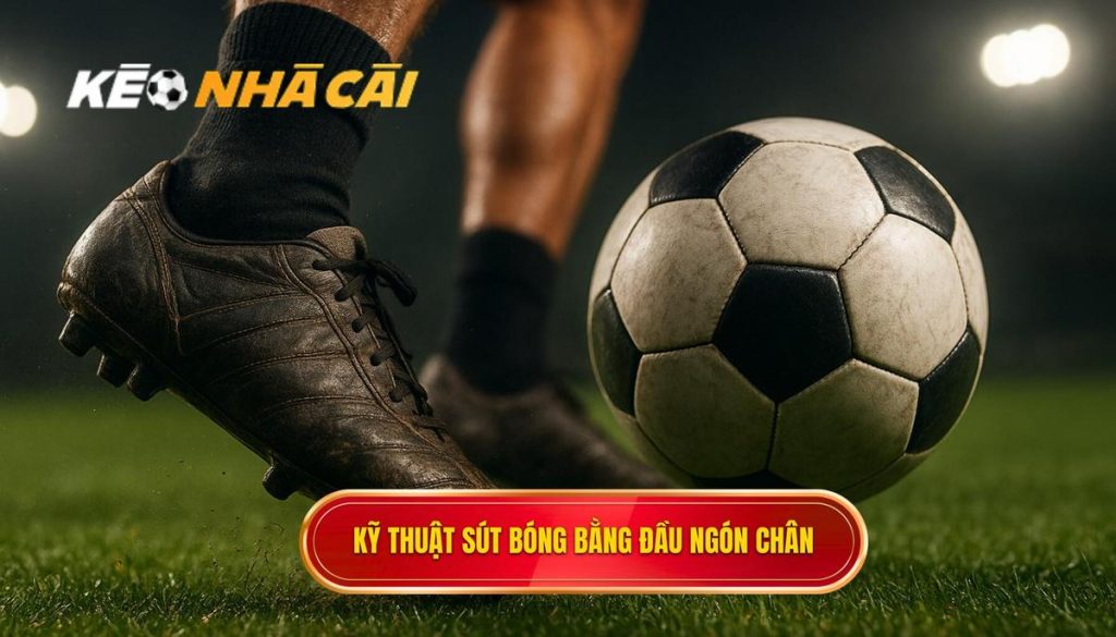 Kỹ thuật sút bóng bằng đầu ngón chân