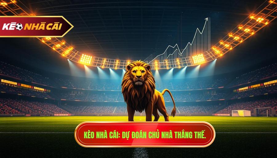 Kèo Nhà Cái_ Dự đoán chủ nhà thắng thế.